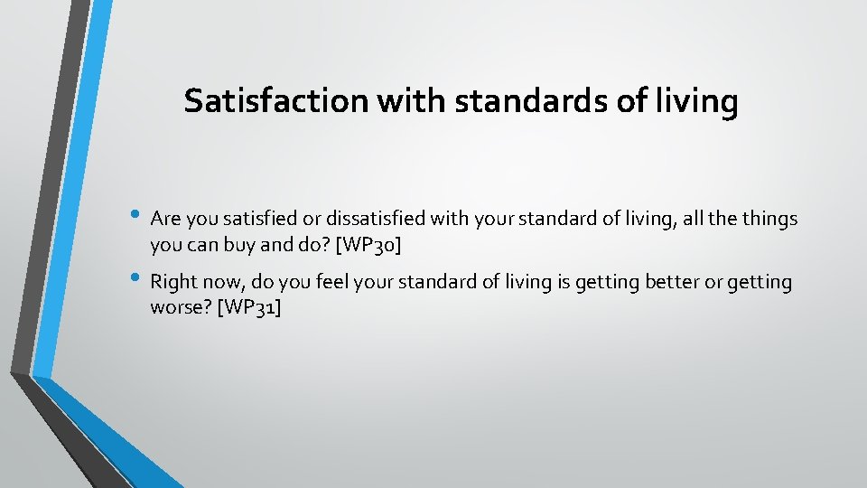 Satisfaction with standards of living • Are you satisfied or dissatisfied with your standard Satisfaction with standards of living • Are you satisfied or dissatisfied with your standard