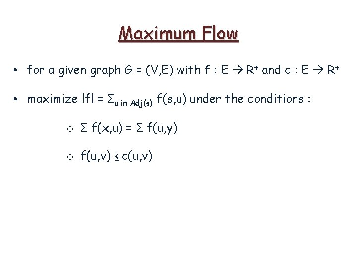 Maximum Flow • for a given graph G = (V, E) with f :