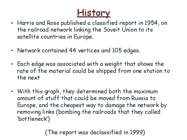 History • Harris and Ross published a classified report in 1954, on the railroad
