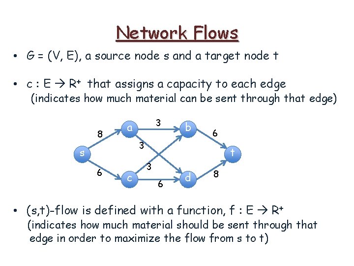 Network Flows • G = (V, E), a source node s and a target