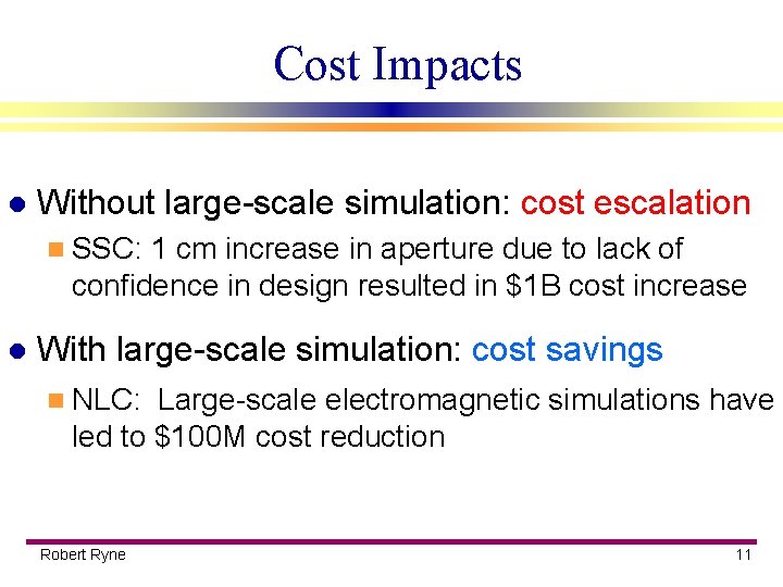 Cost Impacts l Without large-scale simulation: cost escalation n SSC: 1 cm increase in