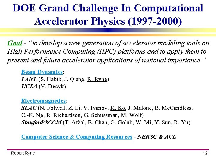 DOE Grand Challenge In Computational Accelerator Physics (1997 -2000) Goal - “to develop a