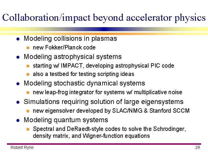 Collaboration/impact beyond accelerator physics l Modeling collisions in plasmas n l new Fokker/Planck code