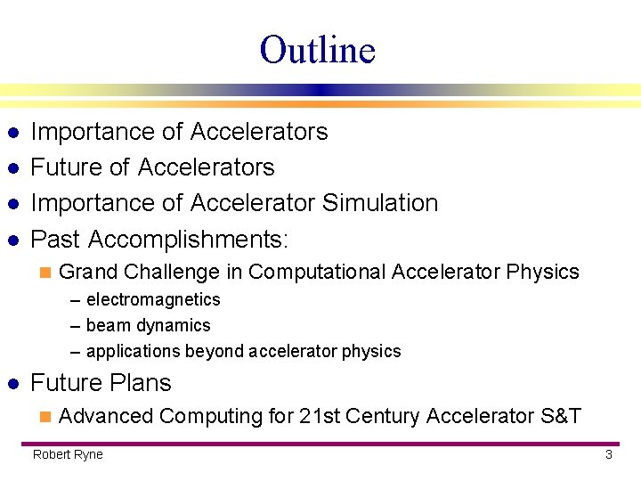 Outline l l Importance of Accelerators Future of Accelerators Importance of Accelerator Simulation Past