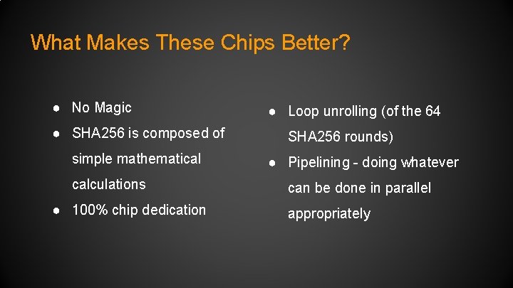 What Makes These Chips Better? ● No Magic ● SHA 256 is composed of