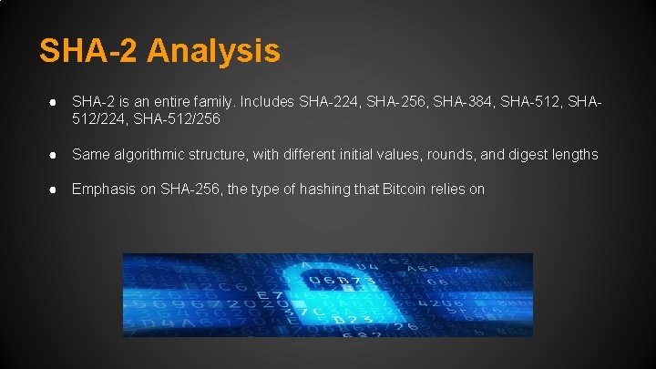 SHA-2 Analysis ● SHA-2 is an entire family. Includes SHA-224, SHA-256, SHA-384, SHA-512, SHA