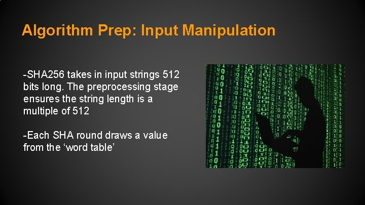 Algorithm Prep: Input Manipulation -SHA 256 takes in input strings 512 bits long. The