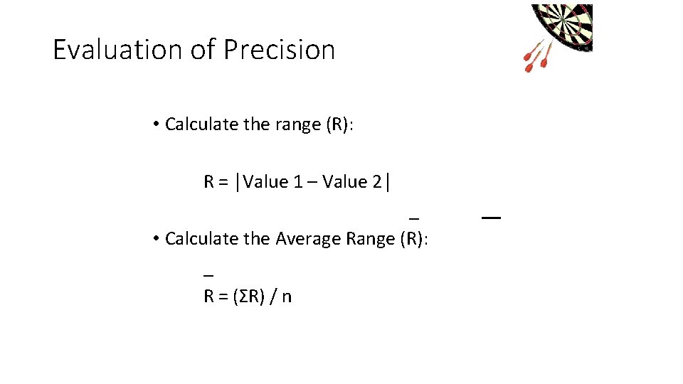 Evaluation of Precision • Calculate the range (R): R = │Value 1 – Value Evaluation of Precision • Calculate the range (R): R = │Value 1 – Value