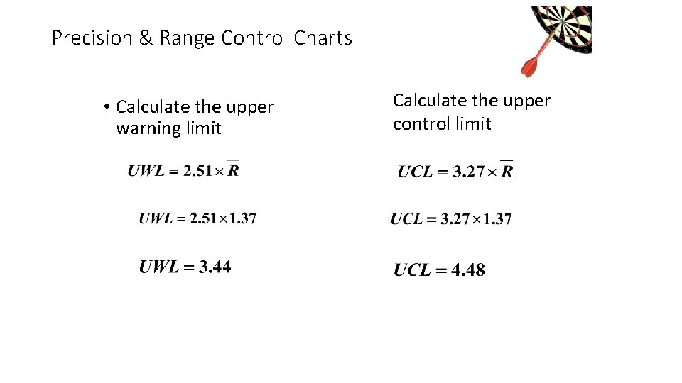 Precision & Range Control Charts • Calculate the upper warning limit Calculate the upper Precision & Range Control Charts • Calculate the upper warning limit Calculate the upper