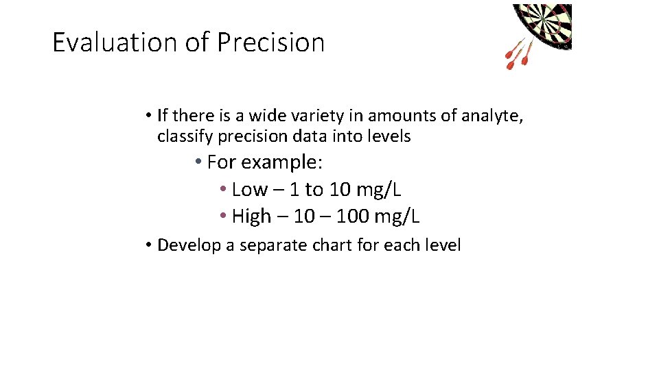 Evaluation of Precision • If there is a wide variety in amounts of analyte, Evaluation of Precision • If there is a wide variety in amounts of analyte,