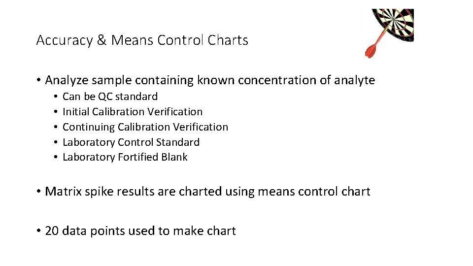 Accuracy & Means Control Charts • Analyze sample containing known concentration of analyte • Accuracy & Means Control Charts • Analyze sample containing known concentration of analyte •