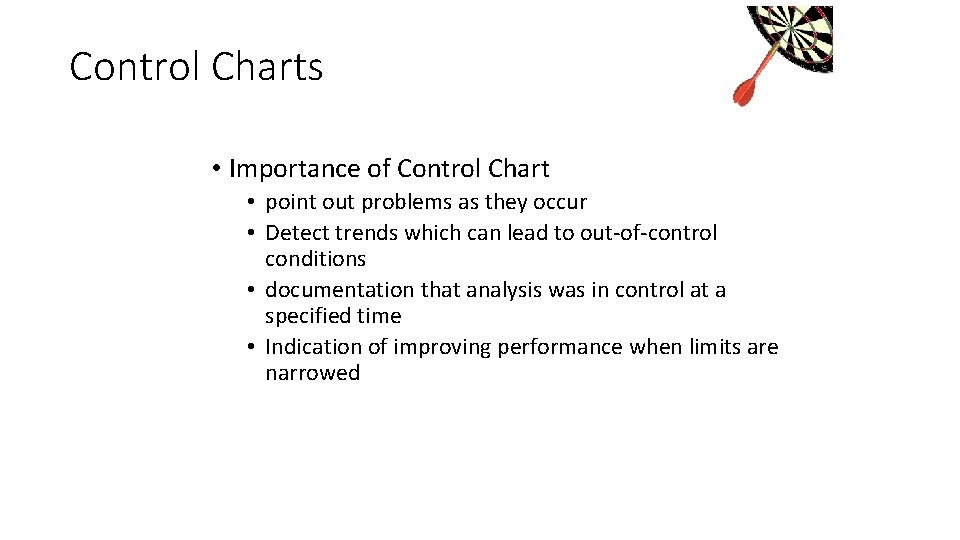 Control Charts • Importance of Control Chart • point out problems as they occur Control Charts • Importance of Control Chart • point out problems as they occur