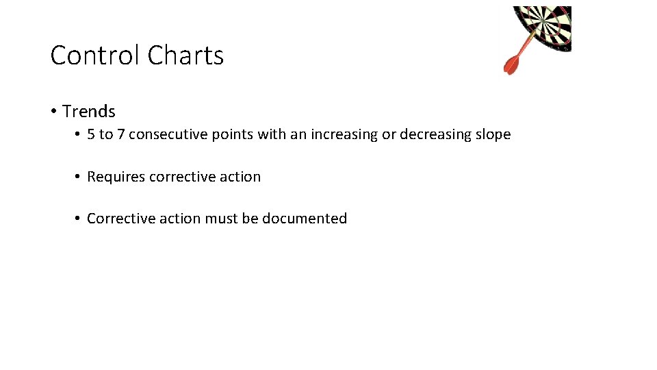 Control Charts • Trends • 5 to 7 consecutive points with an increasing or Control Charts • Trends • 5 to 7 consecutive points with an increasing or
