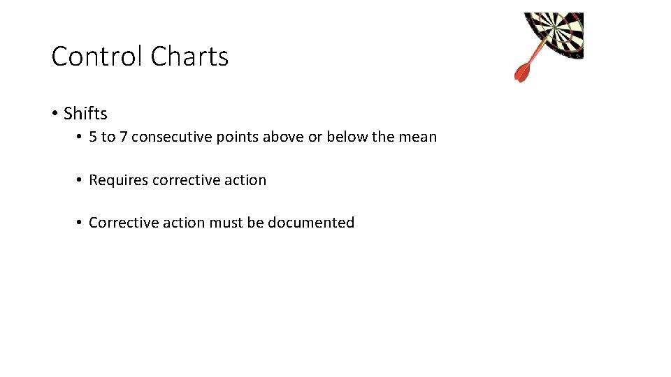 Control Charts • Shifts • 5 to 7 consecutive points above or below the Control Charts • Shifts • 5 to 7 consecutive points above or below the