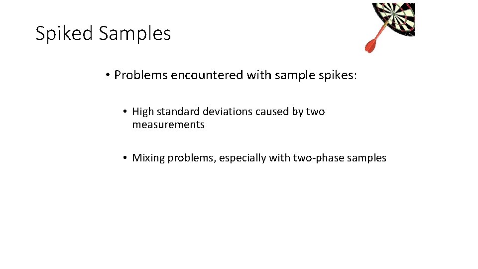 Spiked Samples • Problems encountered with sample spikes: • High standard deviations caused by Spiked Samples • Problems encountered with sample spikes: • High standard deviations caused by