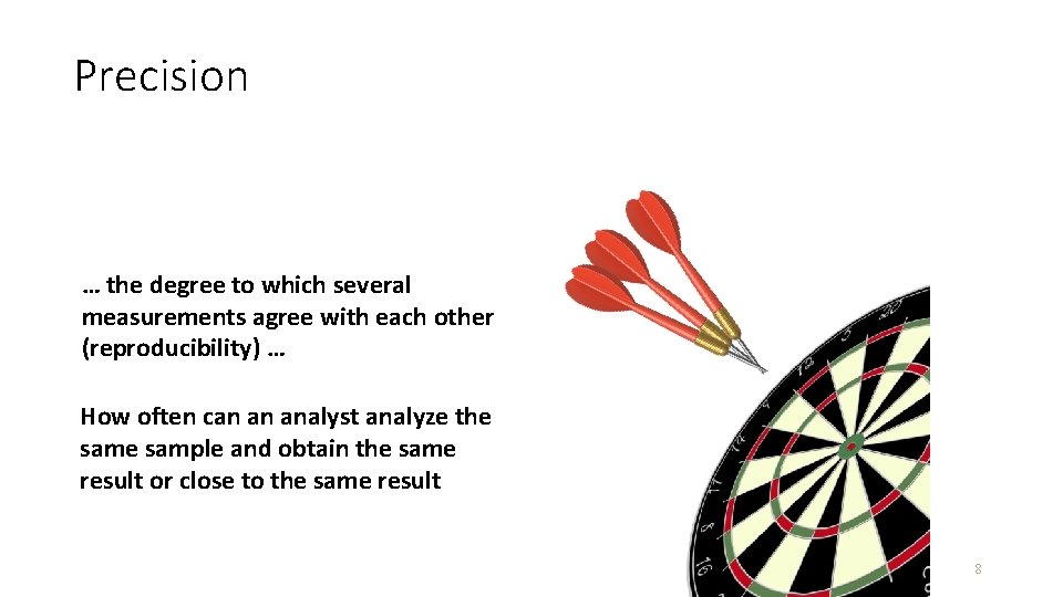 Precision … the degree to which several measurements agree with each other (reproducibility) … Precision … the degree to which several measurements agree with each other (reproducibility) …