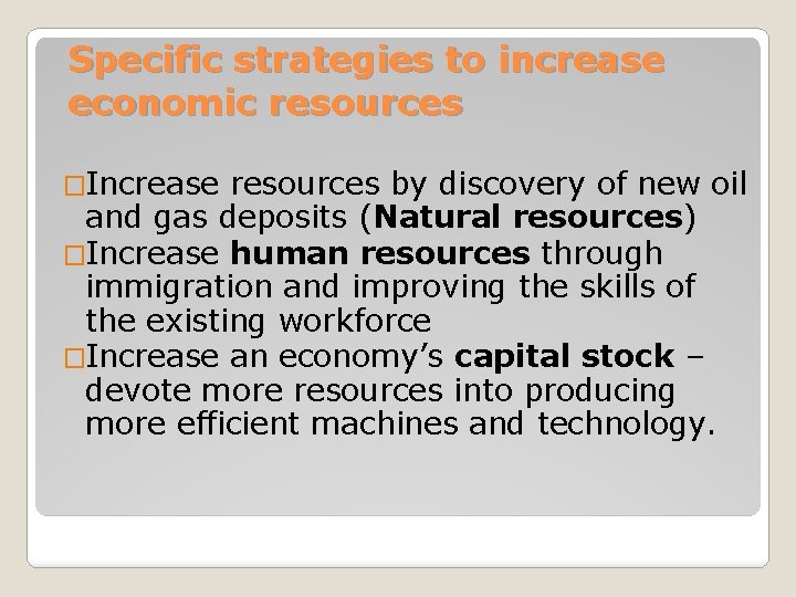 Specific strategies to increase economic resources �Increase resources by discovery of new oil and