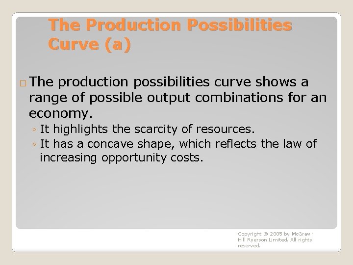 The Production Possibilities Curve (a) � The production possibilities curve shows a range of