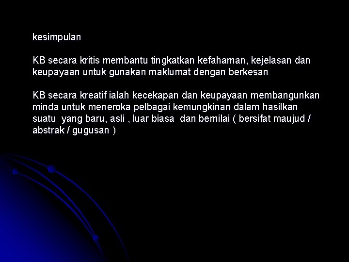 kesimpulan KB secara kritis membantu tingkatkan kefahaman, kejelasan dan keupayaan untuk gunakan maklumat dengan