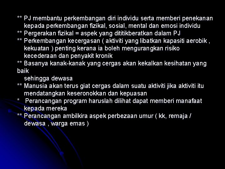 ** PJ membantu perkembangan diri individu serta memberi penekanan kepada perkembangan fizikal, sosial, mental