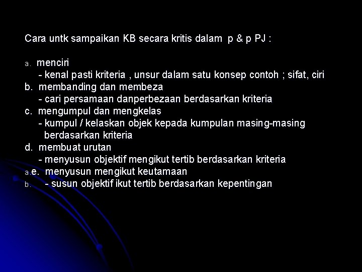 Cara untk sampaikan KB secara kritis dalam p & p PJ : menciri -