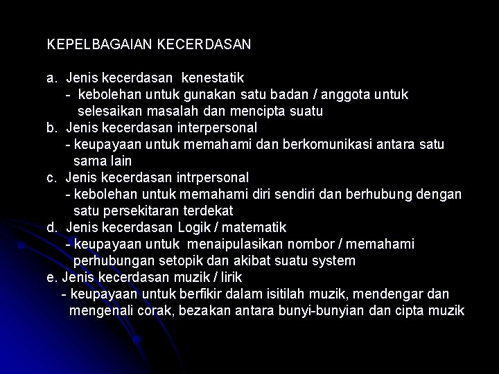 KEPELBAGAIAN KECERDASAN a. Jenis kecerdasan kenestatik - kebolehan untuk gunakan satu badan / anggota