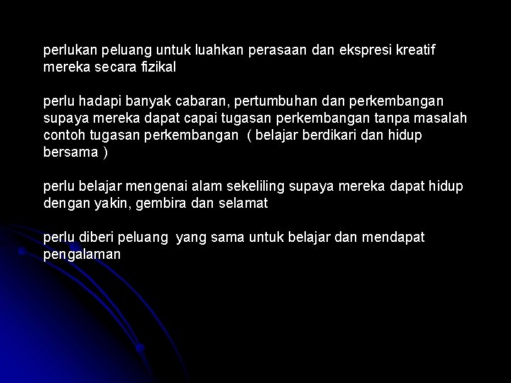 perlukan peluang untuk luahkan perasaan dan ekspresi kreatif mereka secara fizikal perlu hadapi banyak