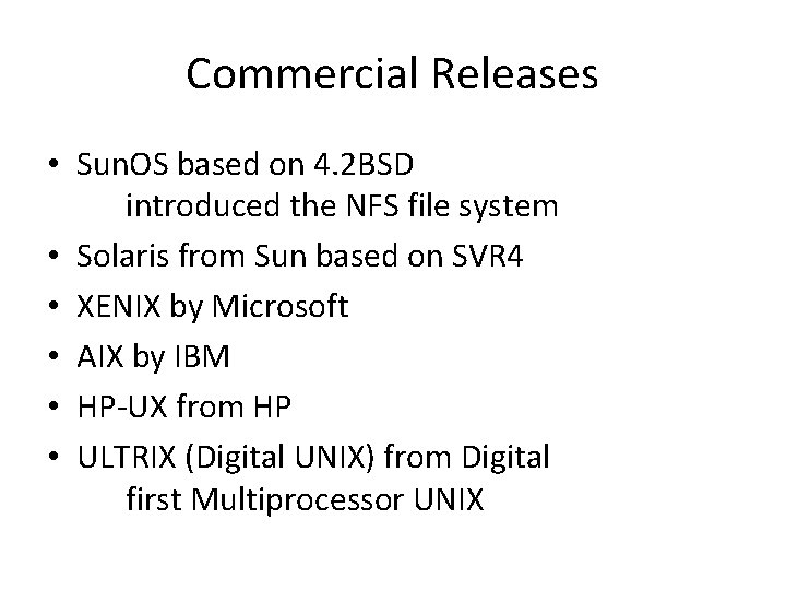 Commercial Releases • Sun. OS based on 4. 2 BSD introduced the NFS file