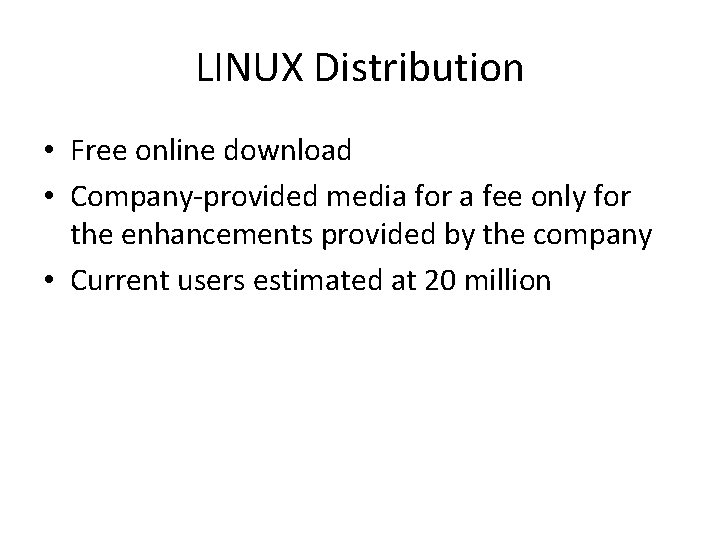 LINUX Distribution • Free online download • Company-provided media for a fee only for