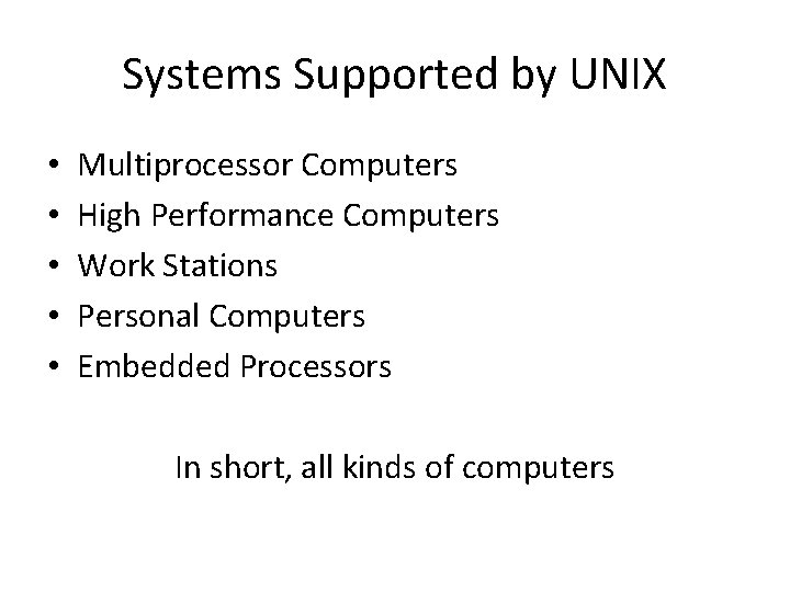 Systems Supported by UNIX • • • Multiprocessor Computers High Performance Computers Work Stations