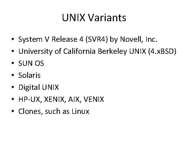UNIX Variants • • System V Release 4 (SVR 4) by Novell, Inc. University