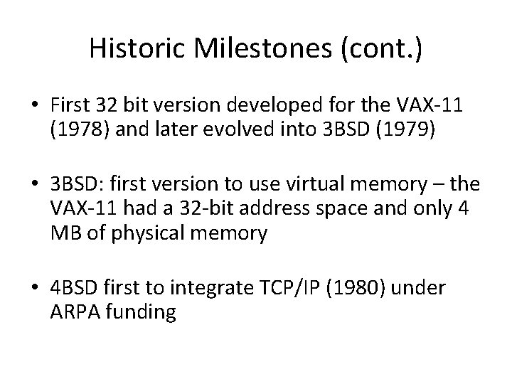 Historic Milestones (cont. ) • First 32 bit version developed for the VAX-11 (1978)