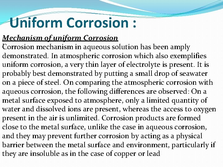 Uniform Corrosion : Mechanism of uniform Corrosion mechanism in aqueous solution has been amply