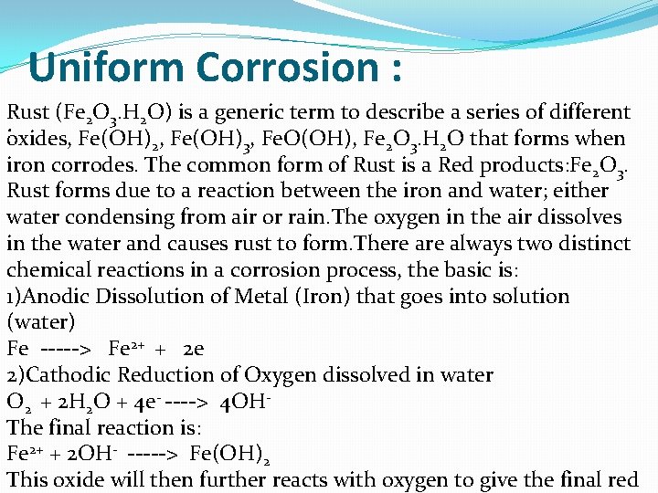 Uniform Corrosion : Rust (Fe 2 O 3. H 2 O) is a generic