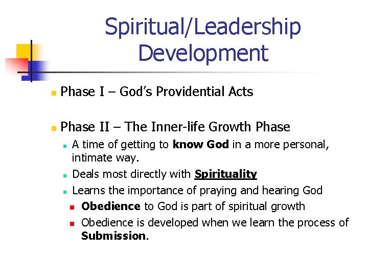 Spiritual/Leadership Development n Phase I – God’s Providential Acts n Phase II – The
