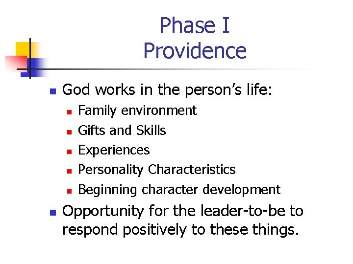 Phase I Providence n God works in the person’s life: n n n Family