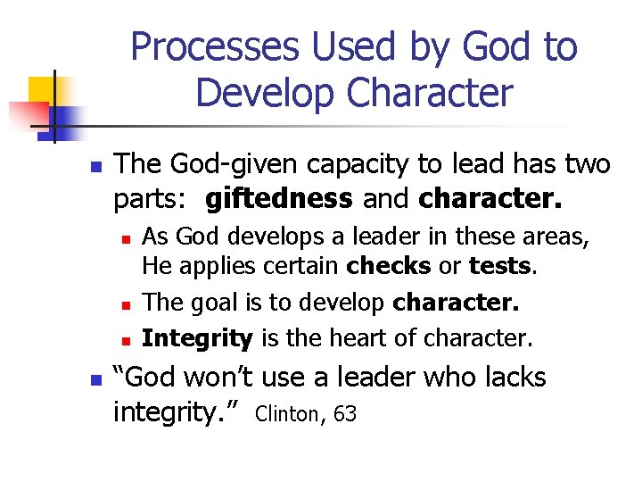 Processes Used by God to Develop Character n The God-given capacity to lead has