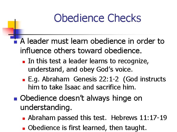 Obedience Checks n A leader must learn obedience in order to influence others toward