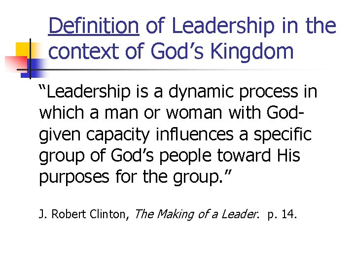 Definition of Leadership in the context of God’s Kingdom “Leadership is a dynamic process