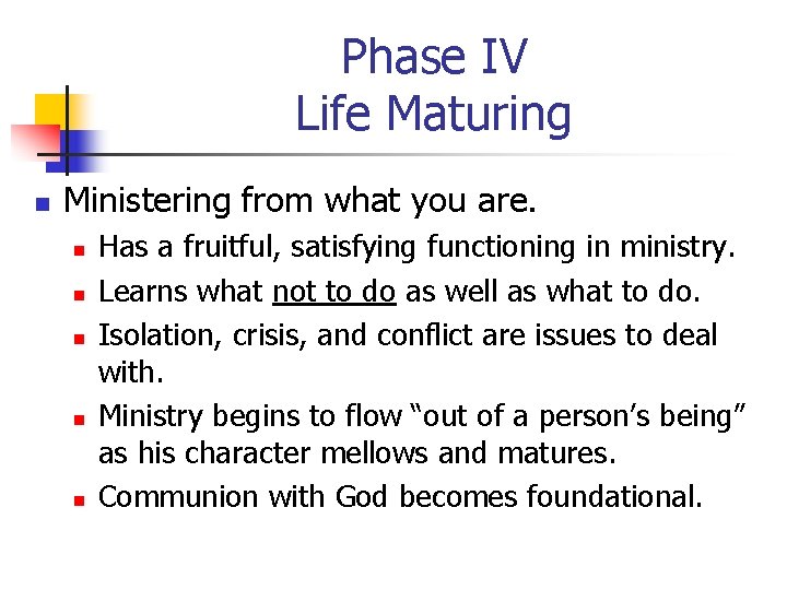 Phase IV Life Maturing n Ministering from what you are. n n n Has