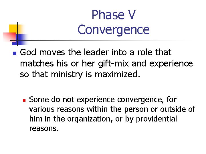 Phase V Convergence n God moves the leader into a role that matches his