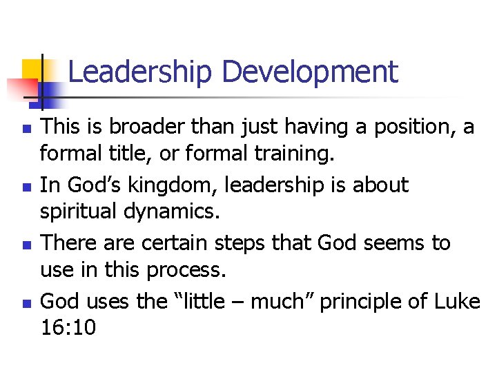 Leadership Development n n This is broader than just having a position, a formal