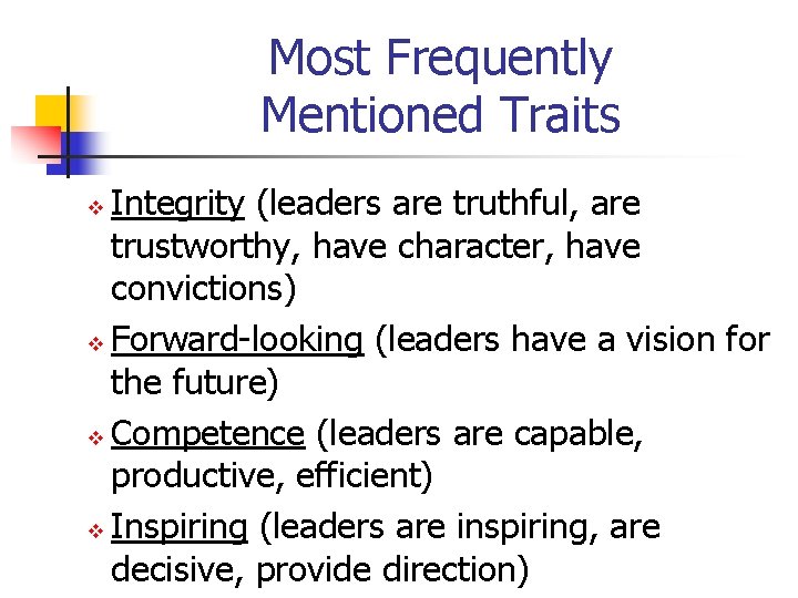 Most Frequently Mentioned Traits Integrity (leaders are truthful, are trustworthy, have character, have convictions)