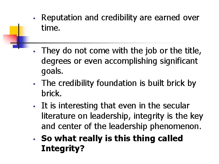 § § § Reputation and credibility are earned over time. They do not come