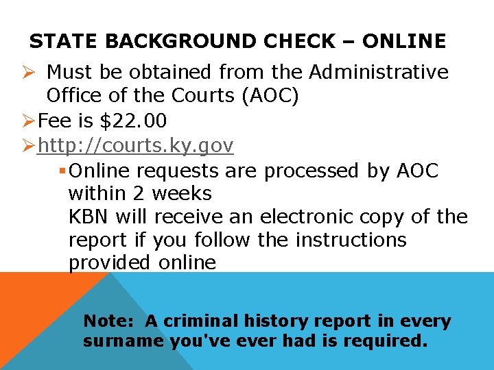 STATE BACKGROUND CHECK – ONLINE Ø Must be obtained from the Administrative Office of