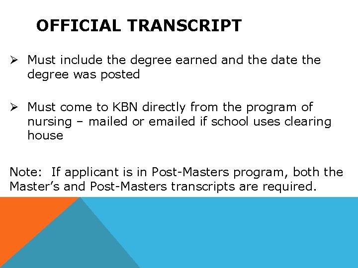 OFFICIAL TRANSCRIPT Ø Must include the degree earned and the date the degree was