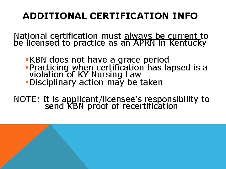 ADDITIONAL CERTIFICATION INFO National certification must always be current to be licensed to practice
