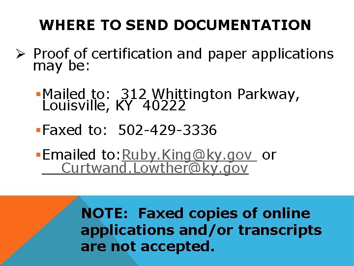 WHERE TO SEND DOCUMENTATION Ø Proof of certification and paper applications may be: §Mailed