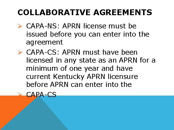 COLLABORATIVE AGREEMENTS Ø CAPA-NS: APRN license must be issued before you can enter into