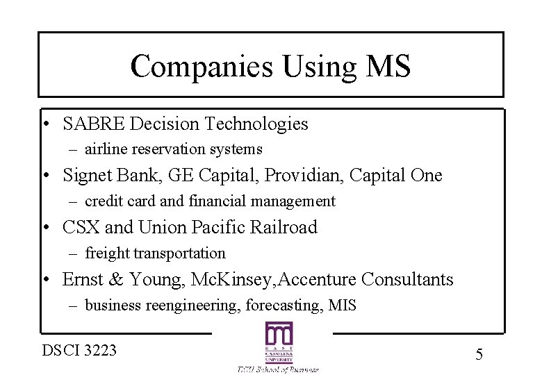 Companies Using MS • SABRE Decision Technologies – airline reservation systems • Signet Bank,